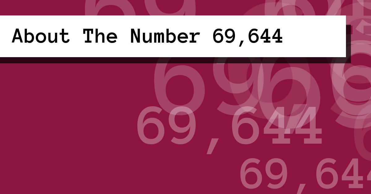 About The Number 69,644