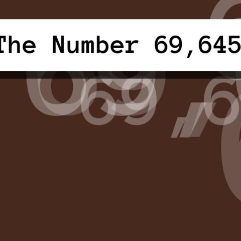 About The Number 69,645