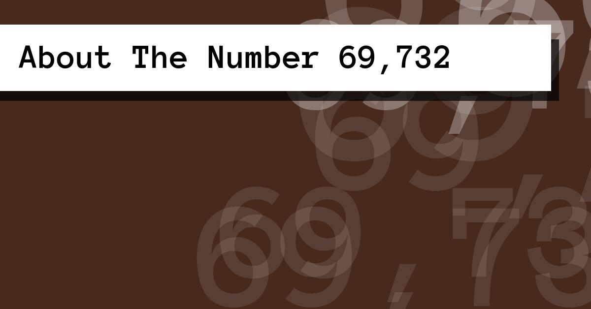 About The Number 69,732