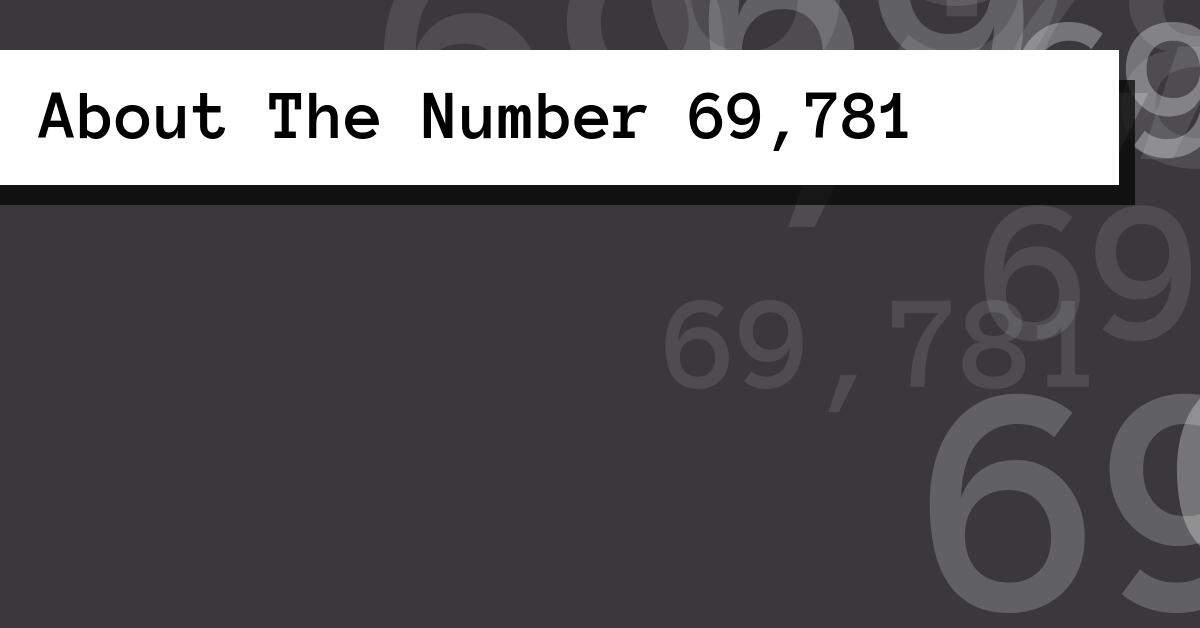 About The Number 69,781