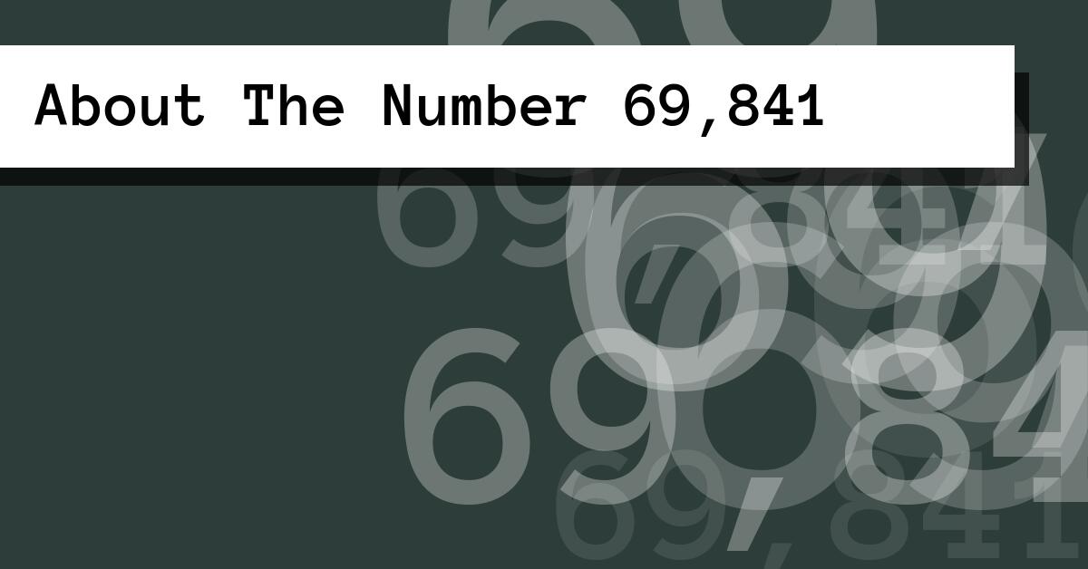 About The Number 69,841