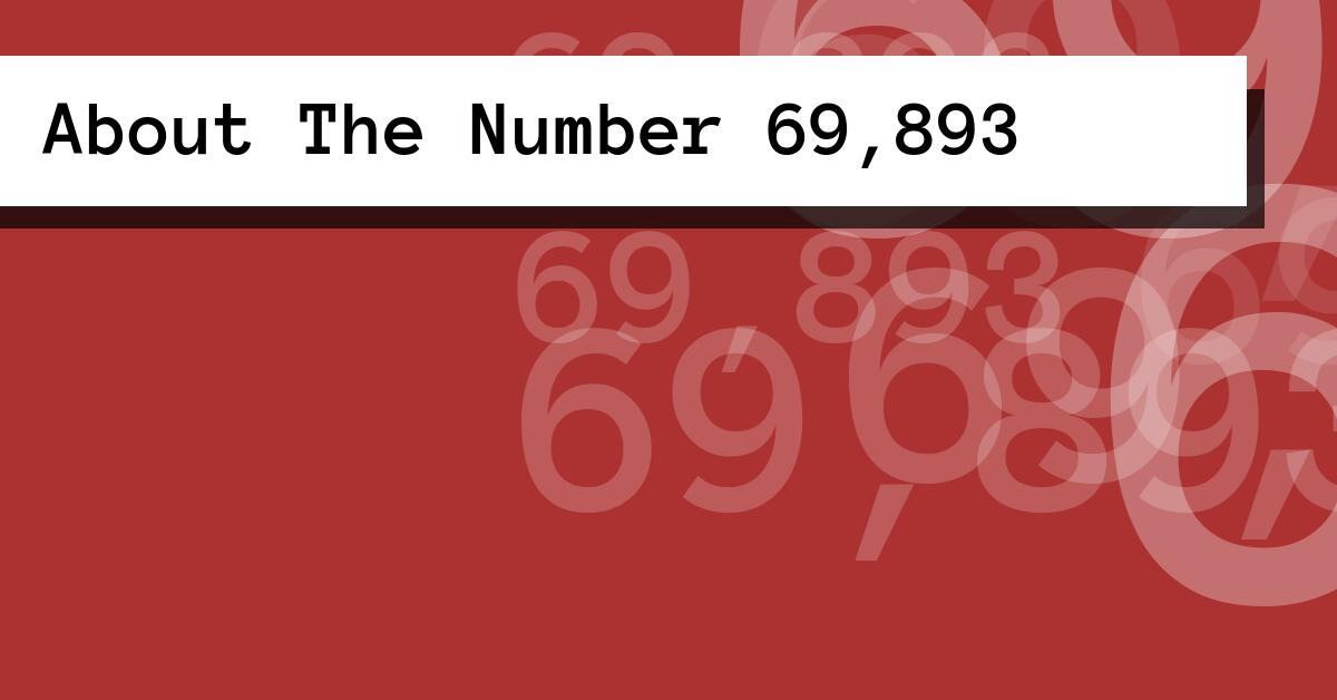 About The Number 69,893