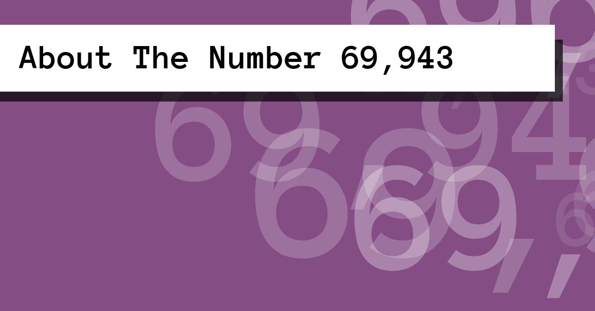 About The Number 69,943