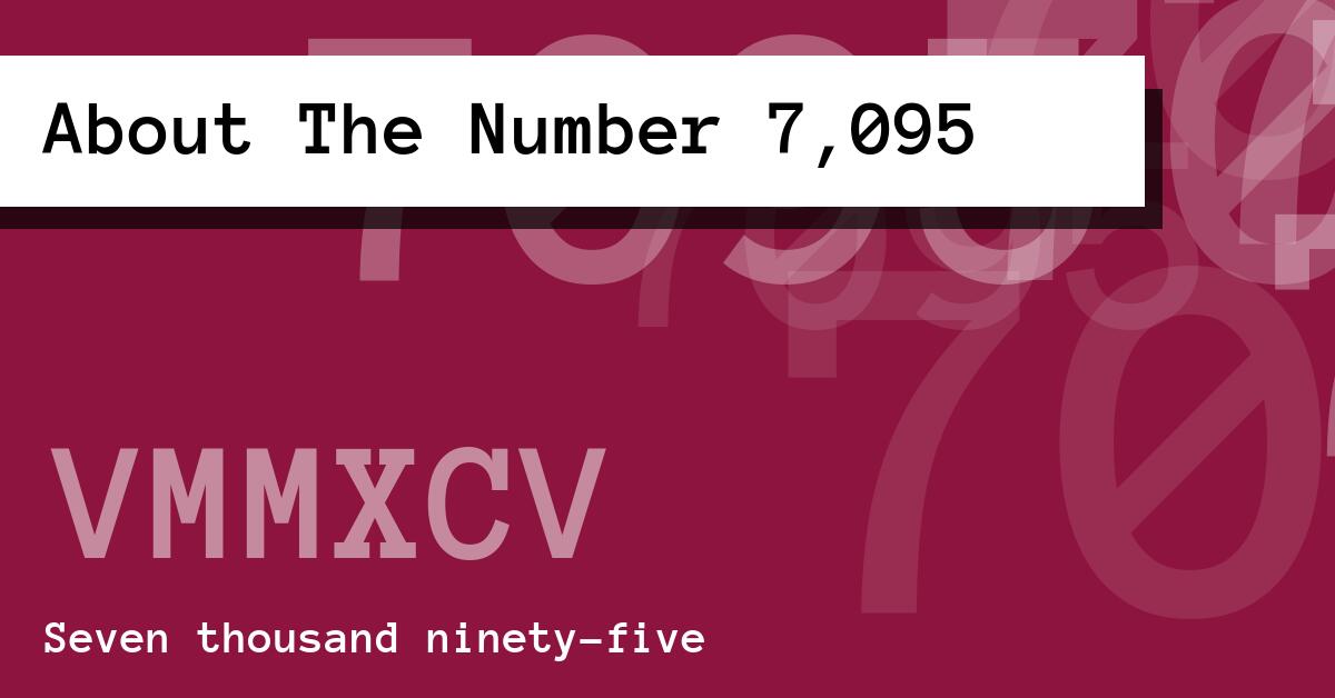 About The Number 7,095