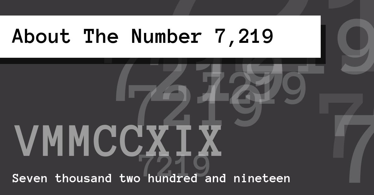 About The Number 7,219