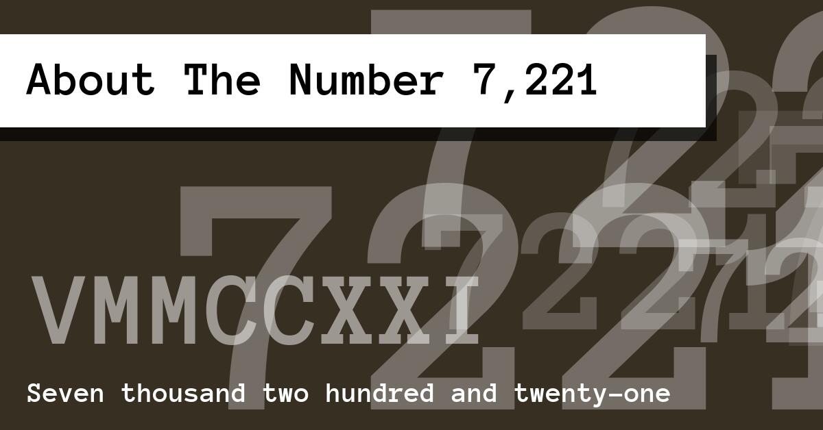 About The Number 7,221