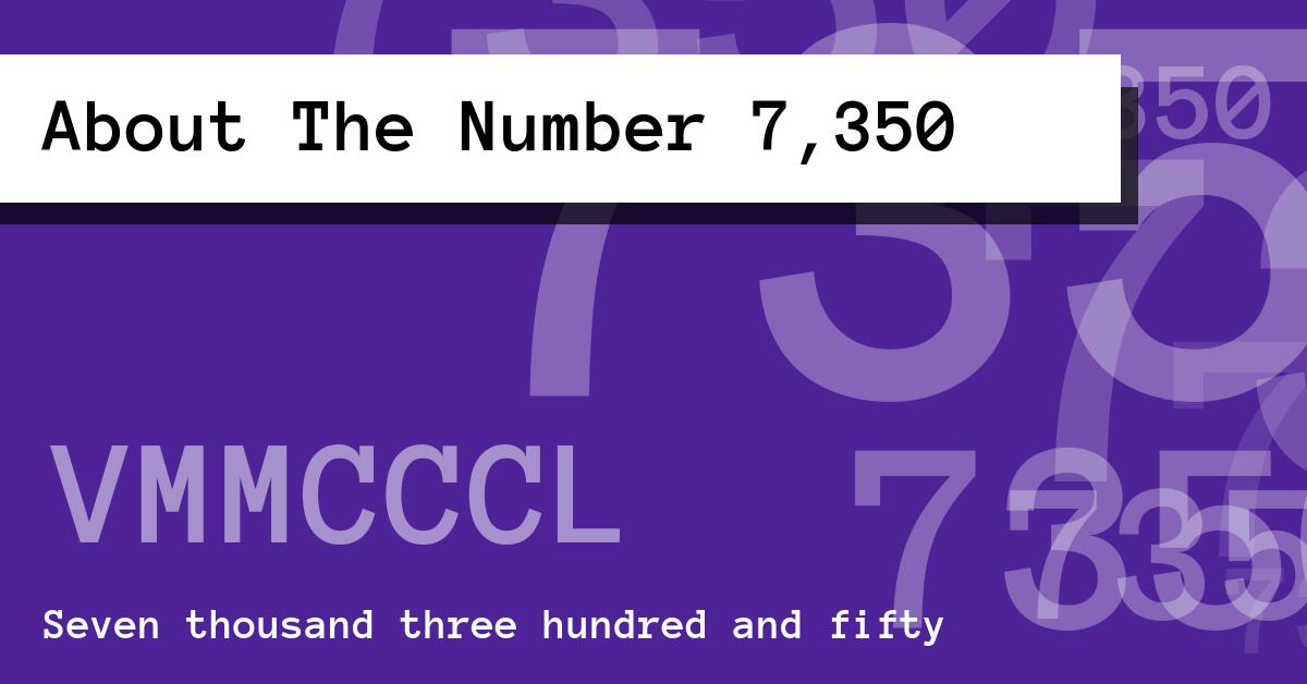 About The Number 7,350