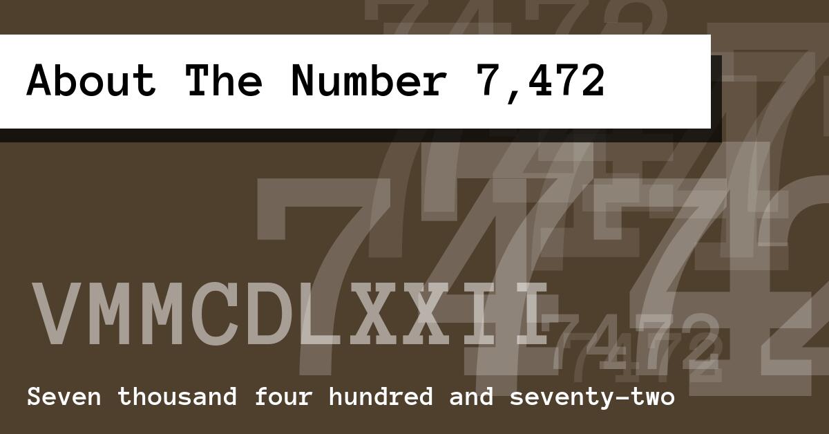 About The Number 7,472