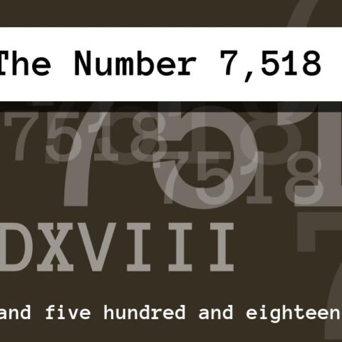 About The Number 7,518