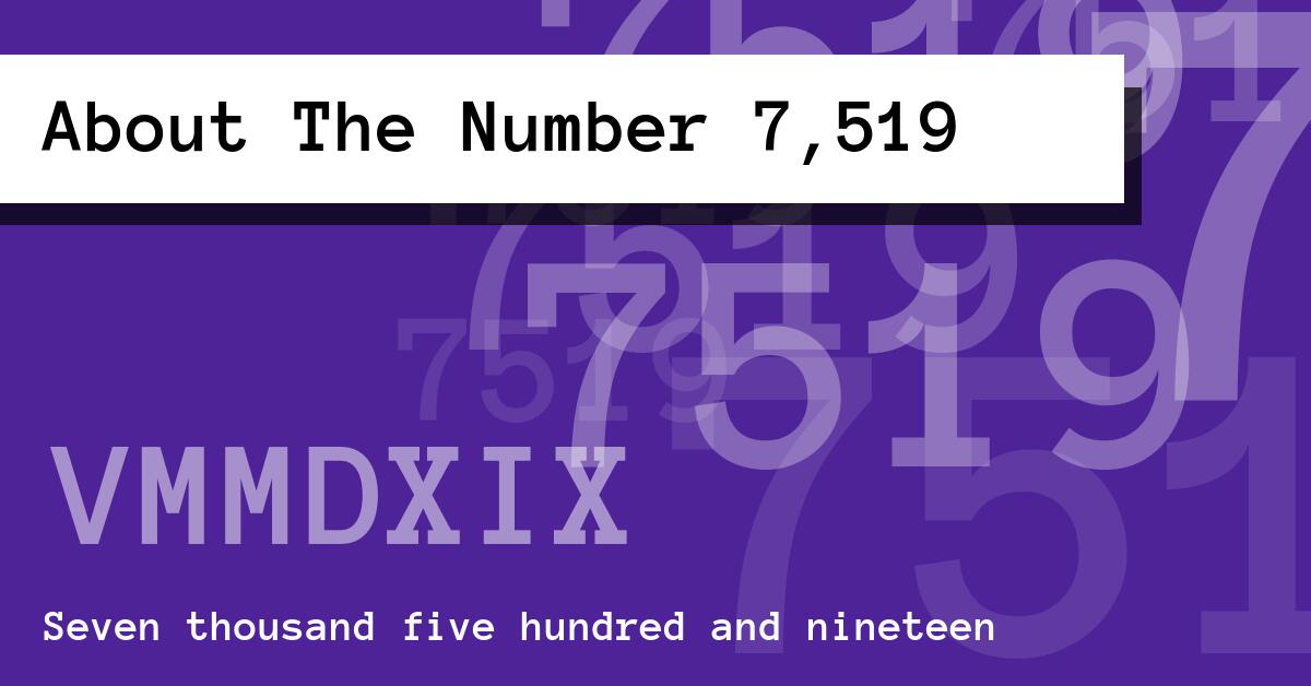 About The Number 7,519