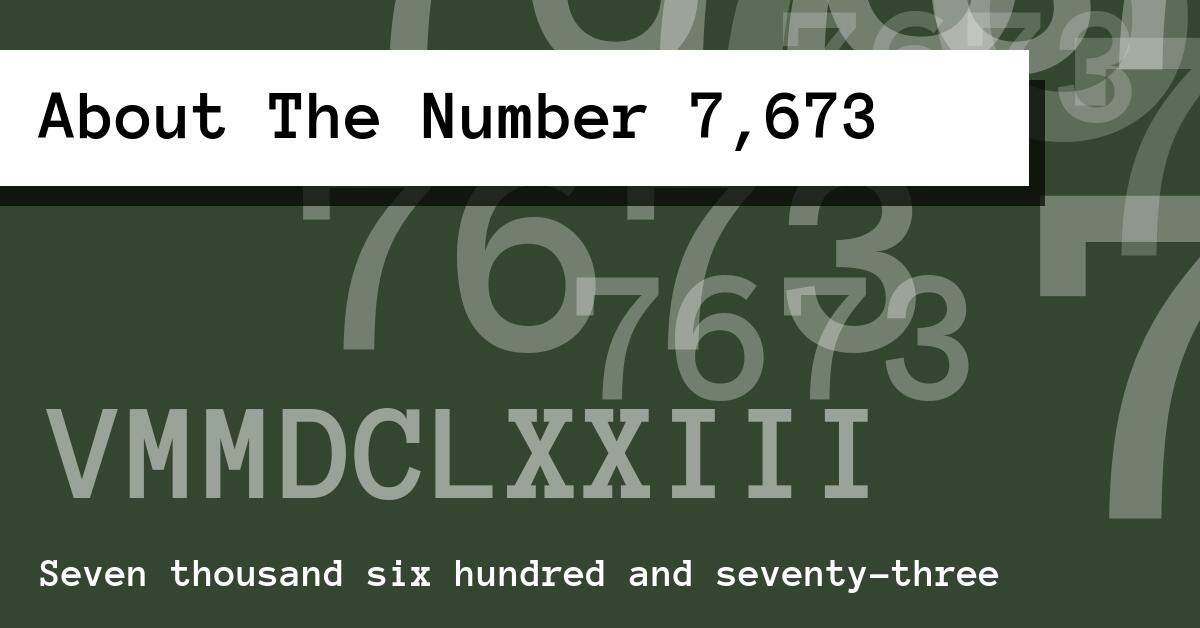 About The Number 7,673