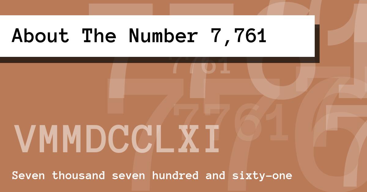 About The Number 7,761