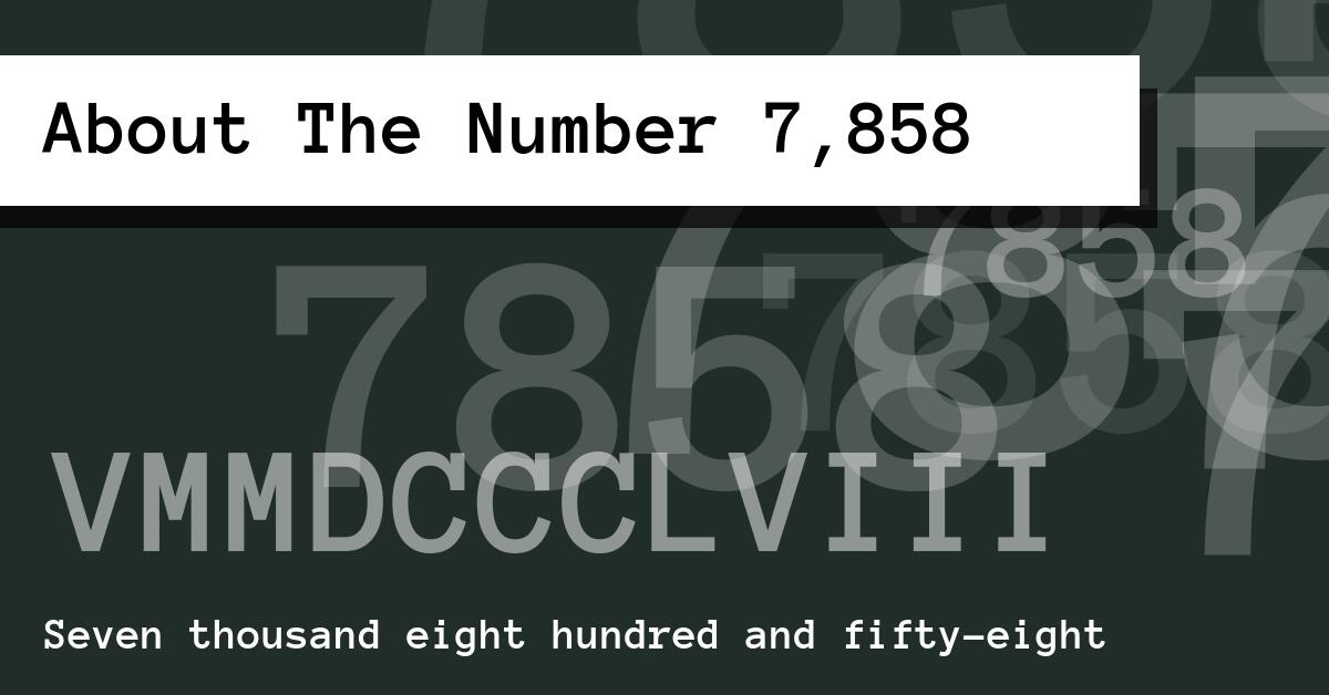 About The Number 7,858