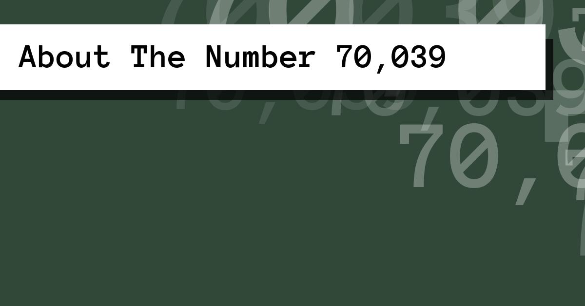 About The Number 70,039