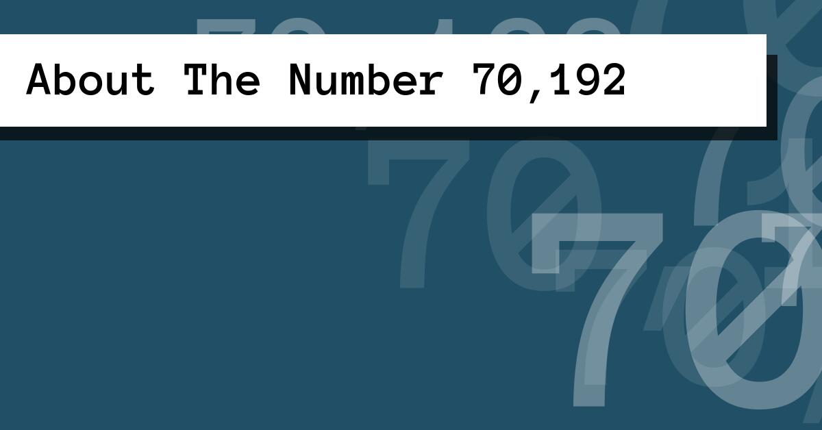 About The Number 70,192
