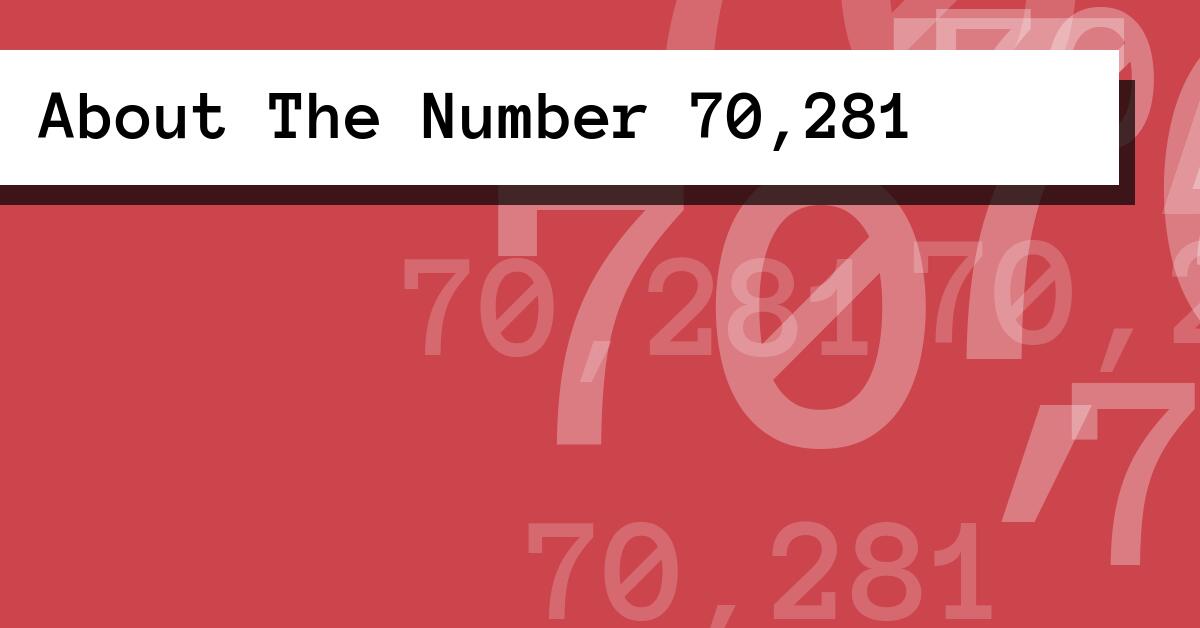 About The Number 70,281