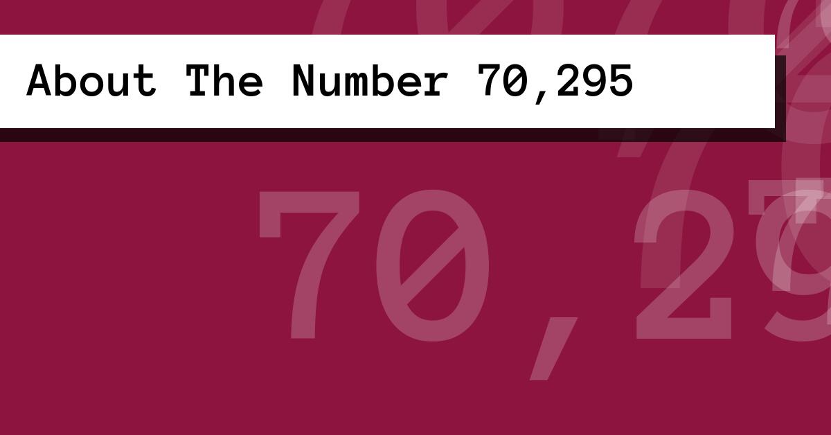 About The Number 70,295