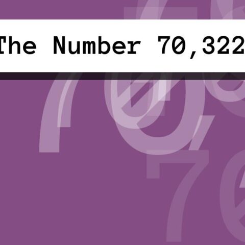 About The Number 70,322