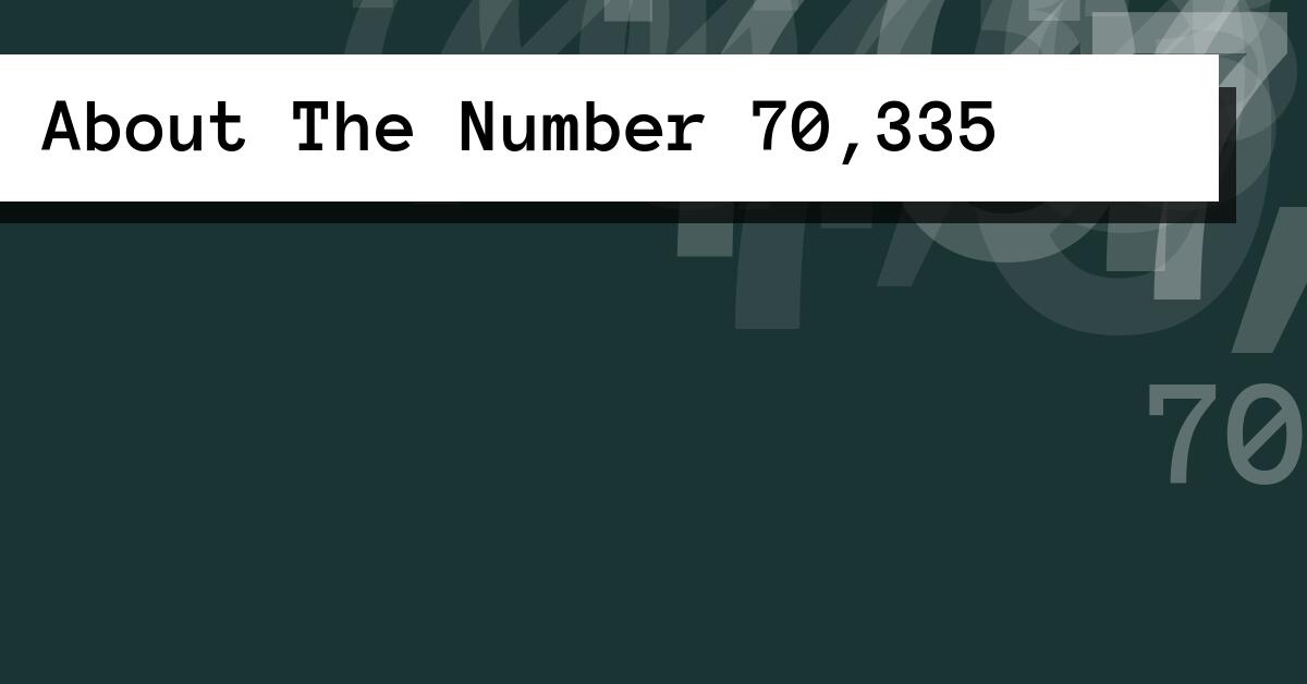 About The Number 70,335