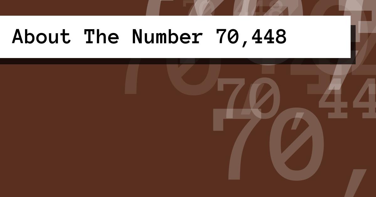 About The Number 70,448
