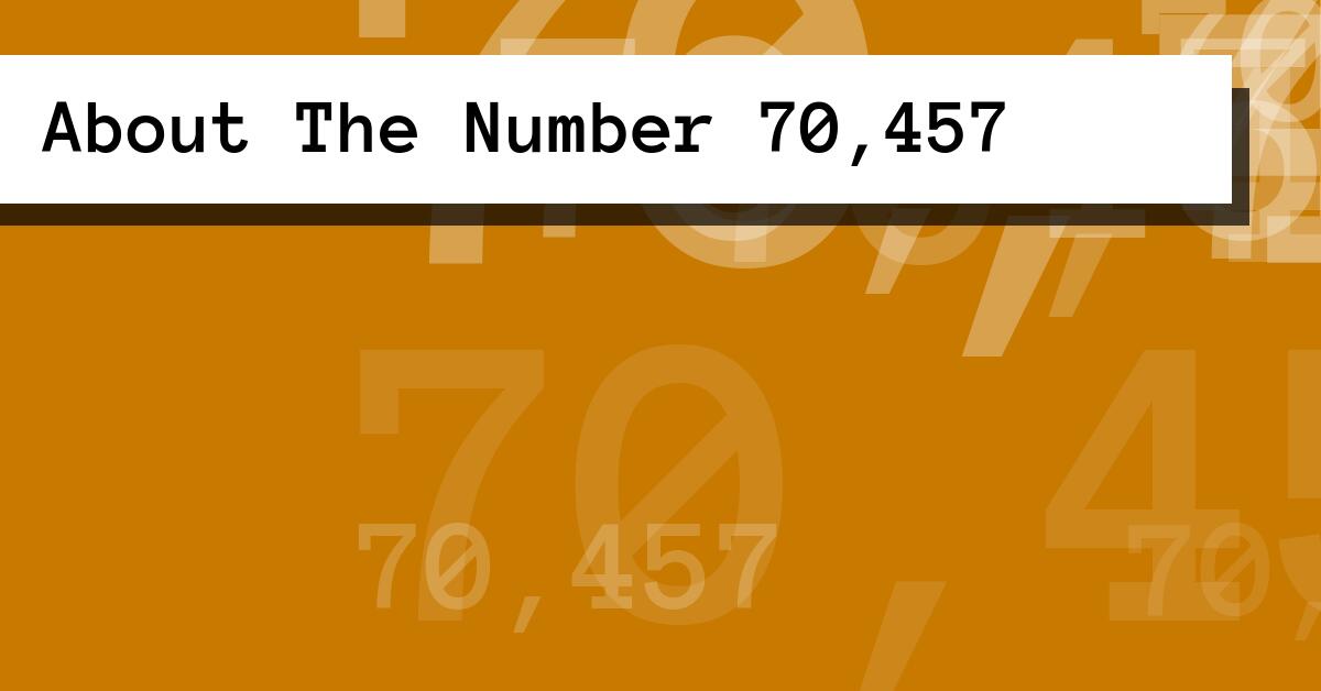 About The Number 70,457