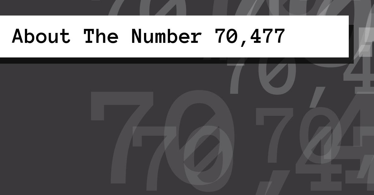 About The Number 70,477