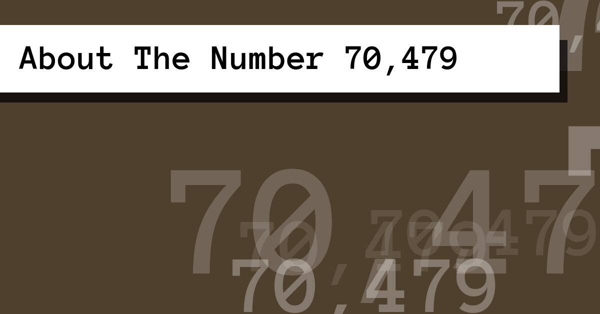 About The Number 70,479