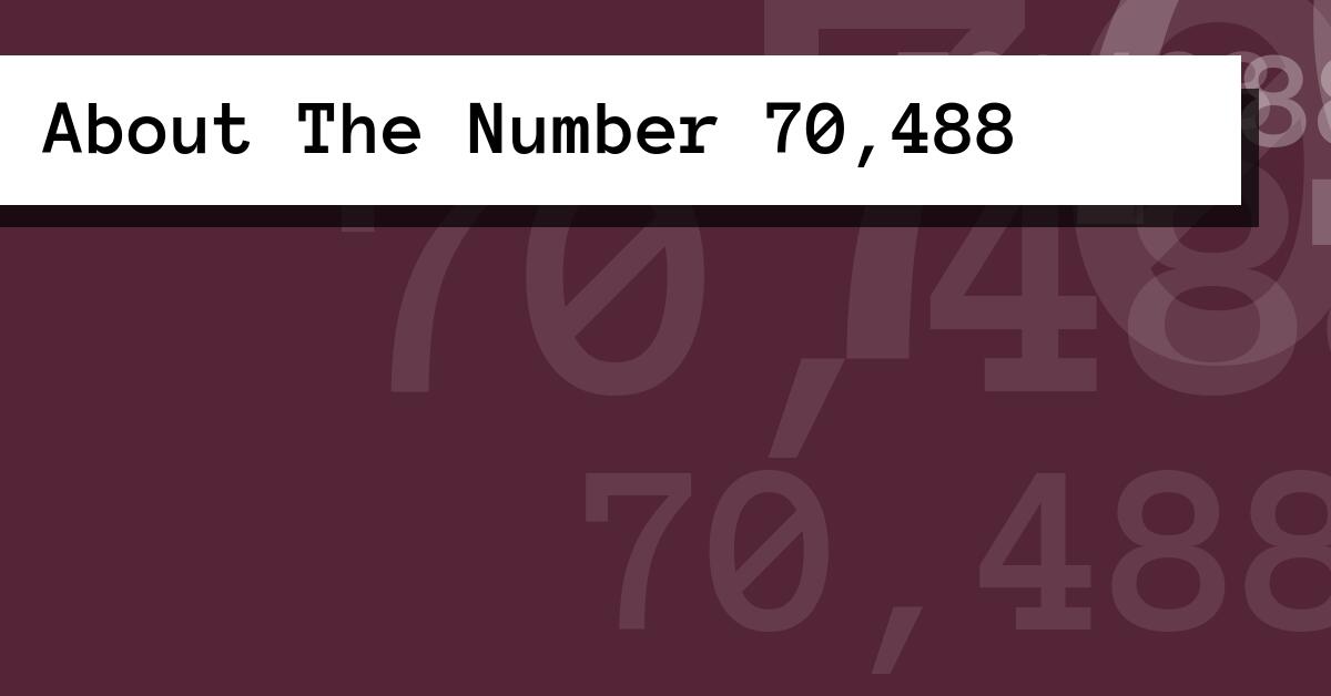 About The Number 70,488