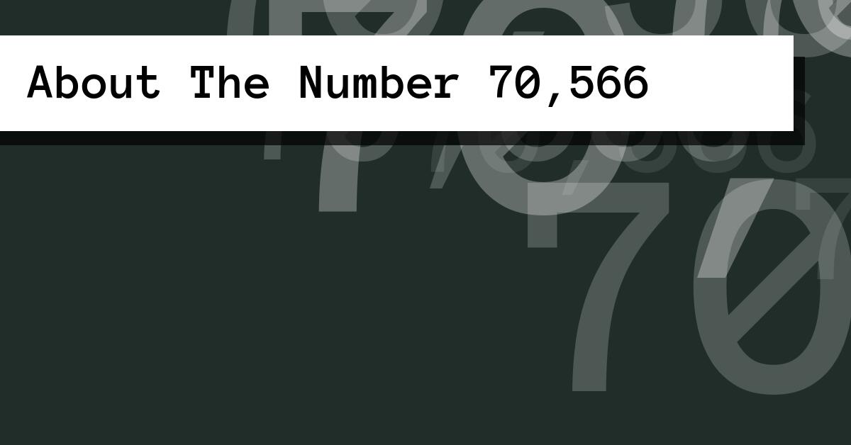 About The Number 70,566