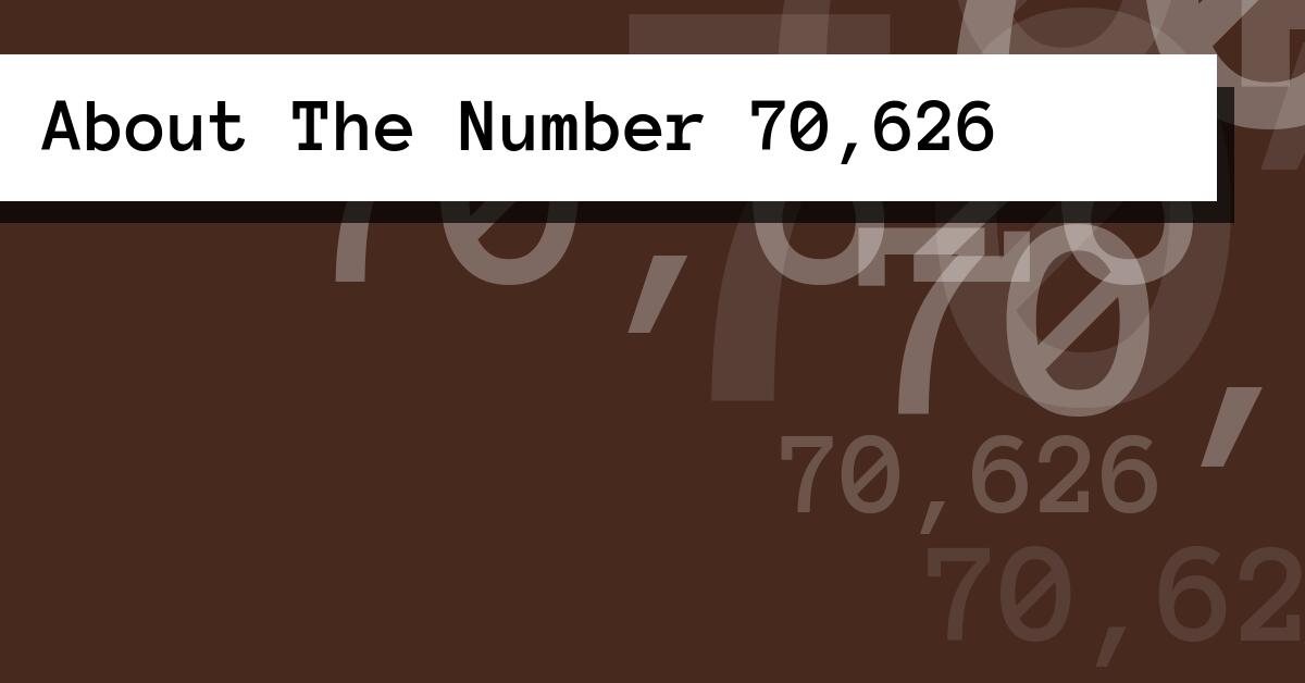 About The Number 70,626