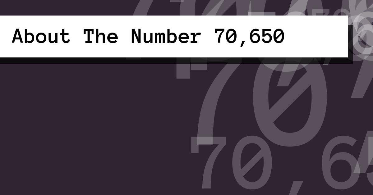 About The Number 70,650
