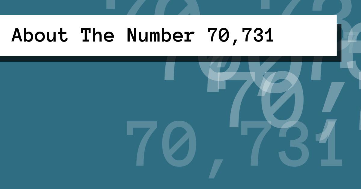 About The Number 70,731