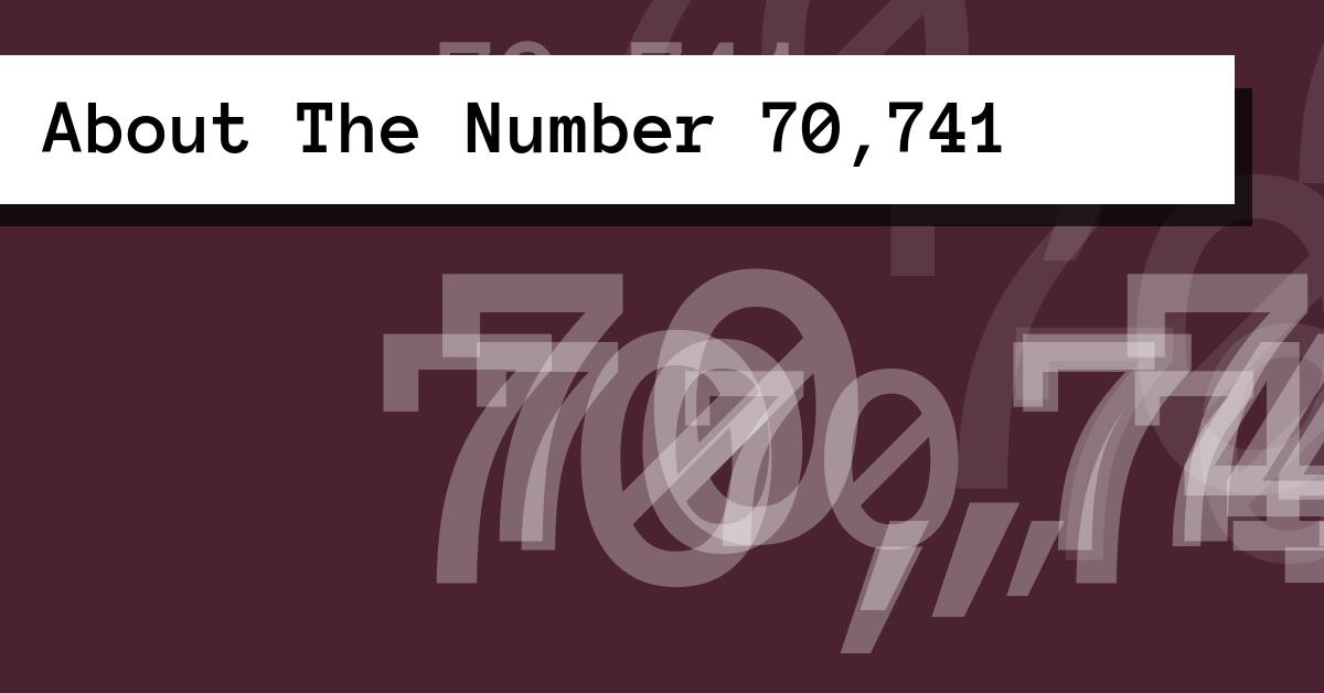 About The Number 70,741