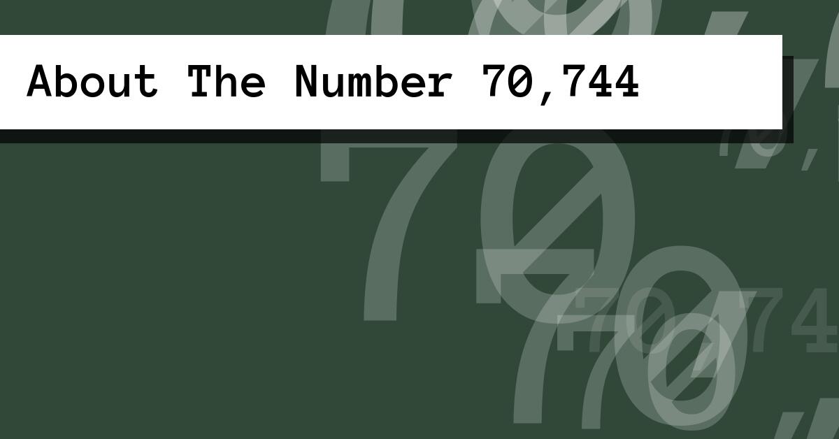 About The Number 70,744