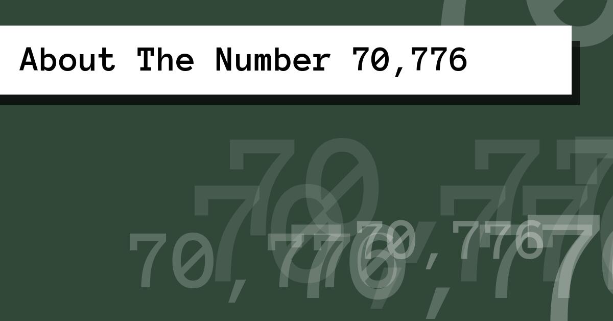 About The Number 70,776