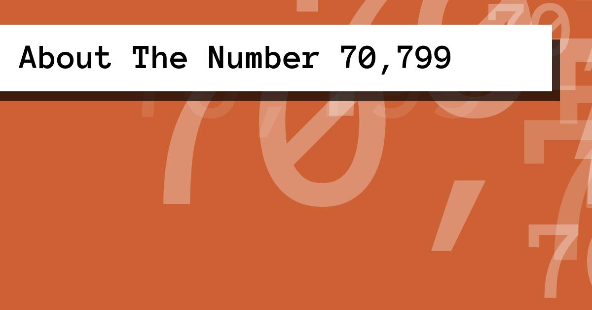 About The Number 70,799