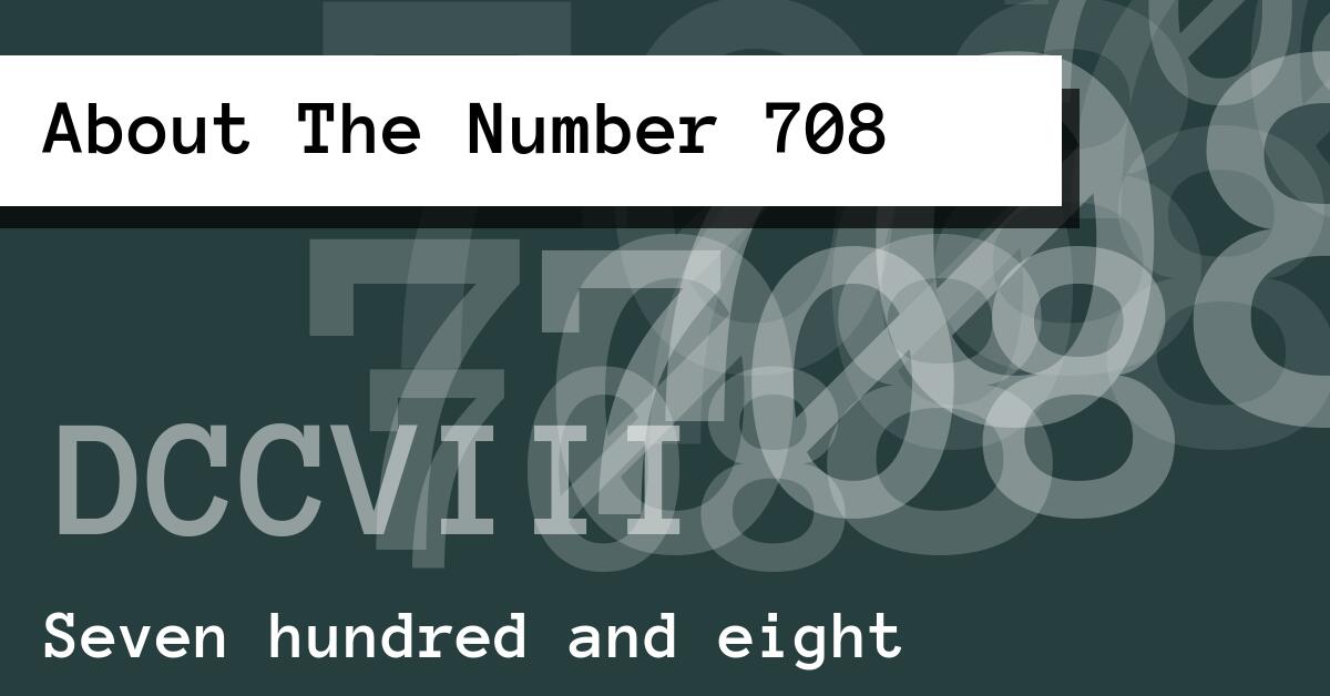 About The Number 708