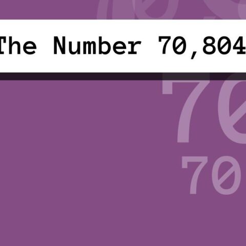 About The Number 70,804
