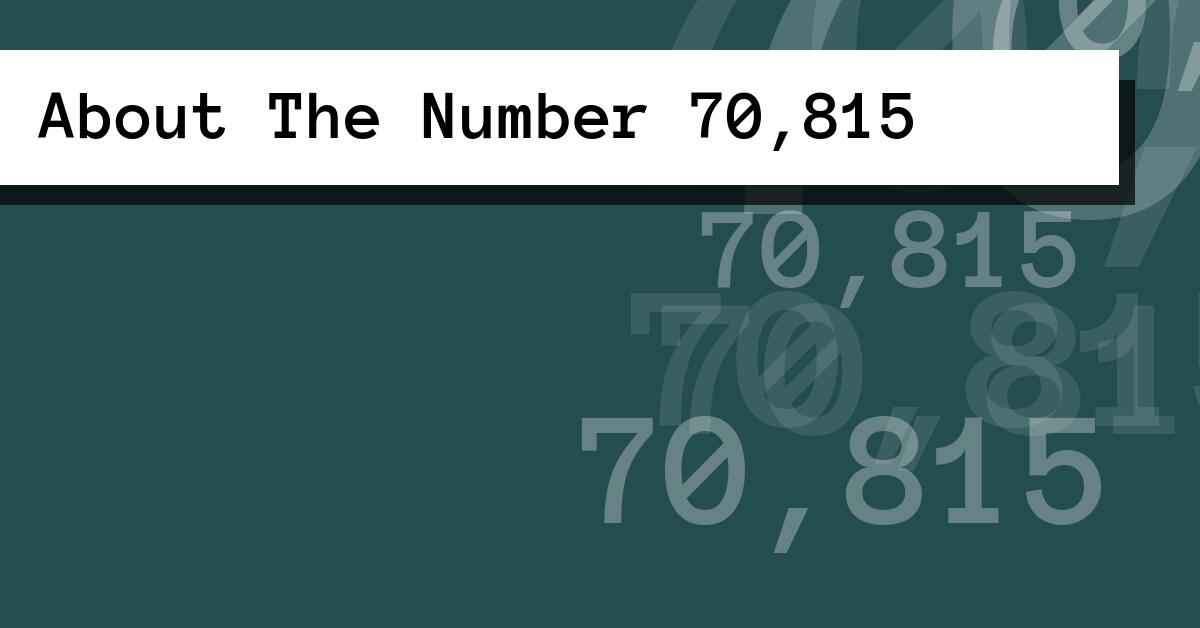 About The Number 70,815