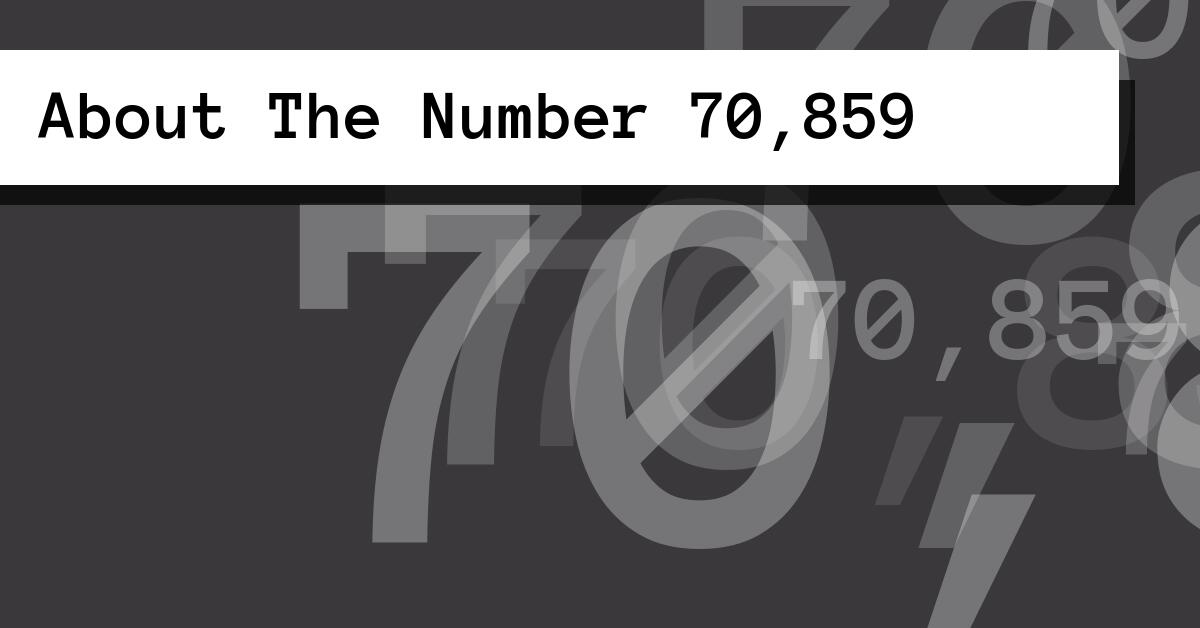 About The Number 70,859