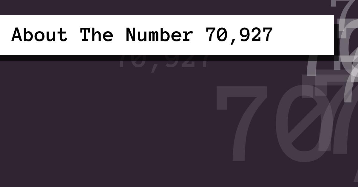About The Number 70,927