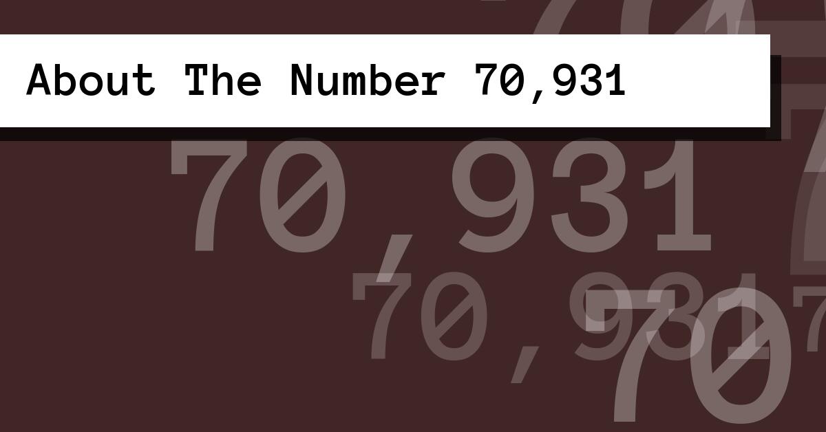 About The Number 70,931