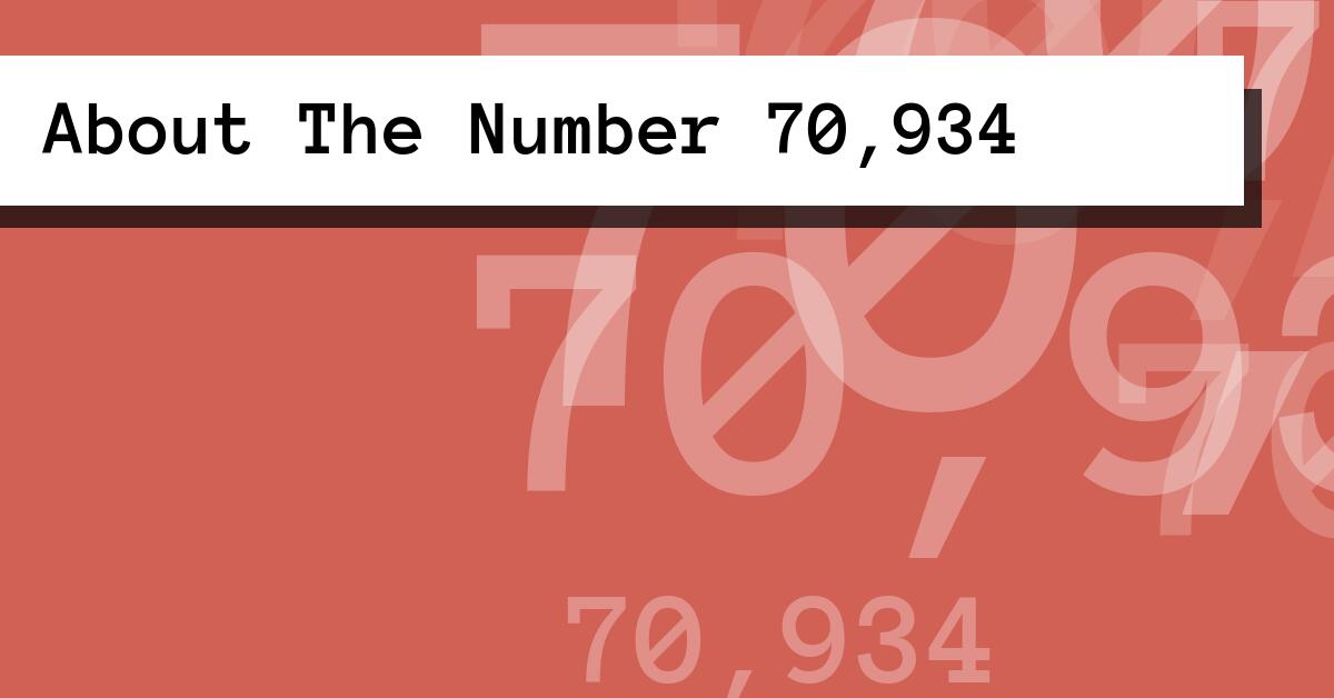 About The Number 70,934