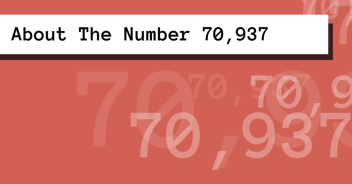 About The Number 70,937
