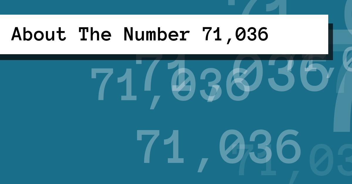 About The Number 71,036