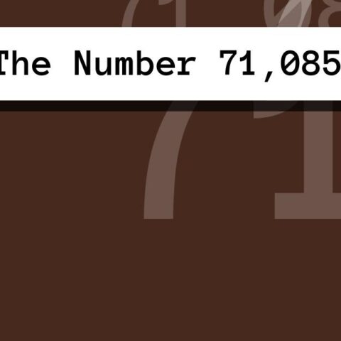 About The Number 71,085