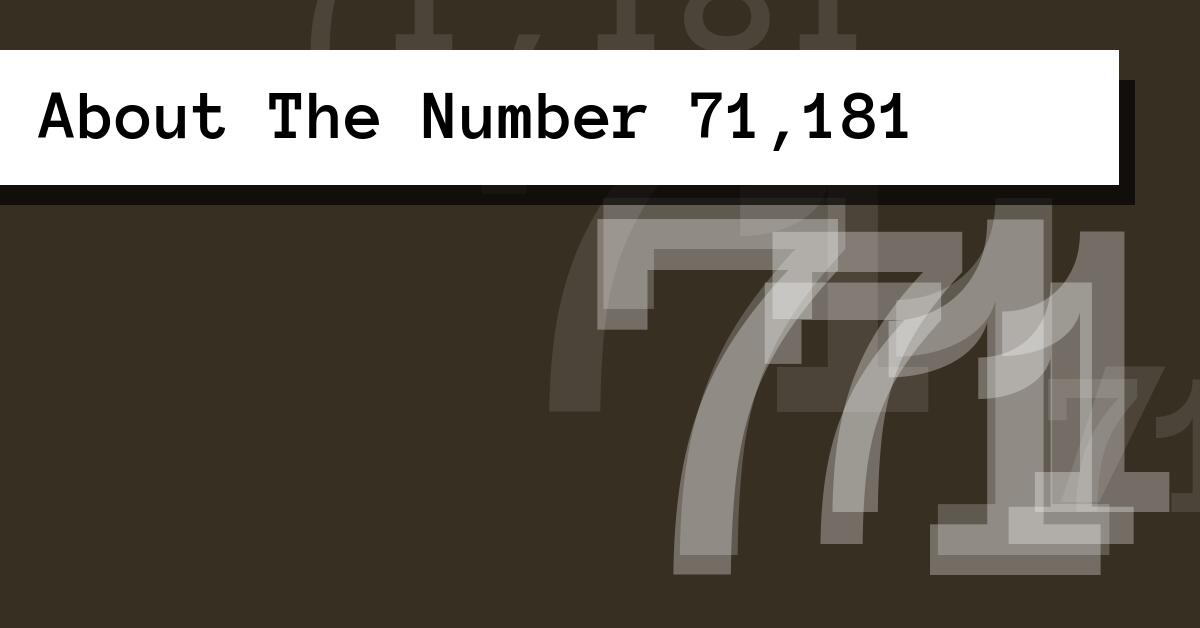 About The Number 71,181