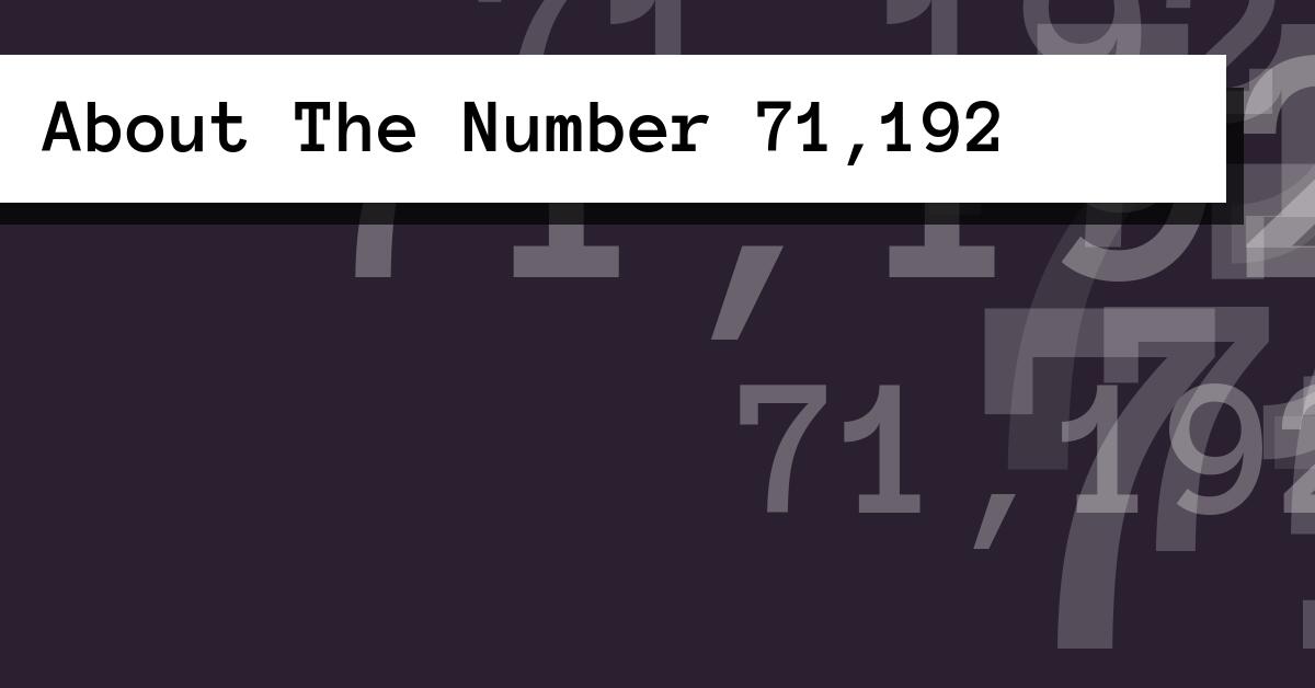 About The Number 71,192