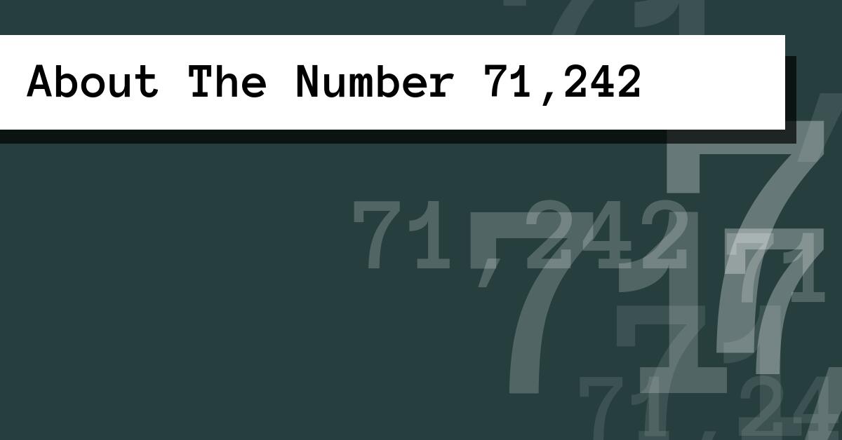 About The Number 71,242