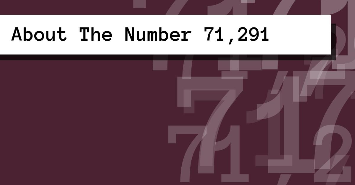 About The Number 71,291